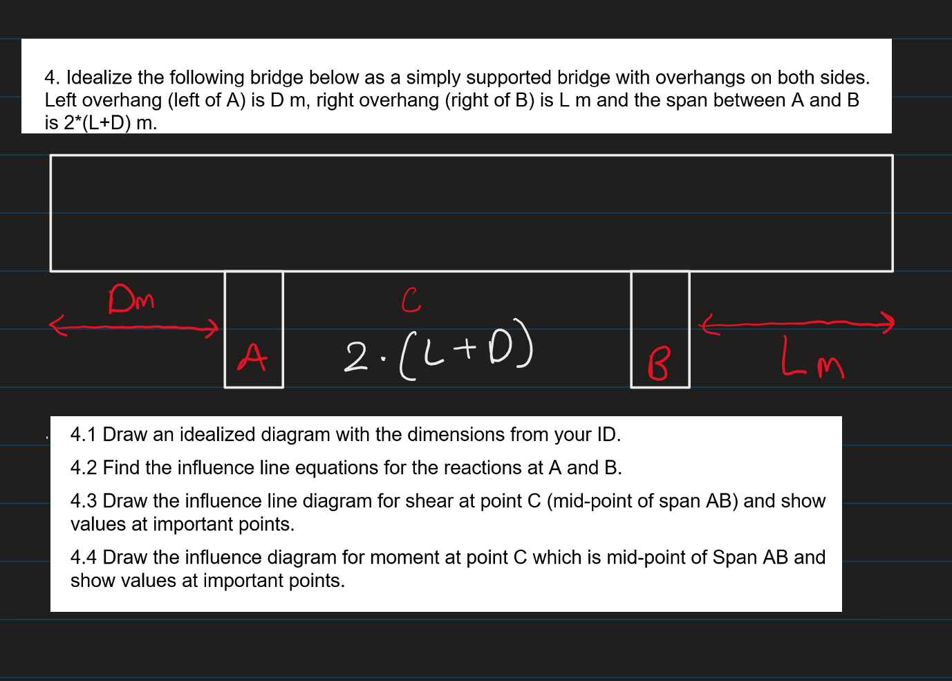 4. Idealize the following bridge below as a simply supported bridge with overhangs on both sides. Left overhang (left of \( A