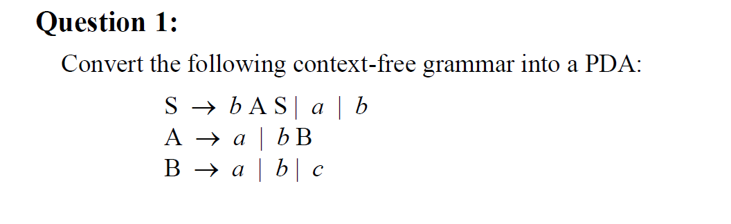 Solved Question 1: Convert the following context-free | Chegg.com