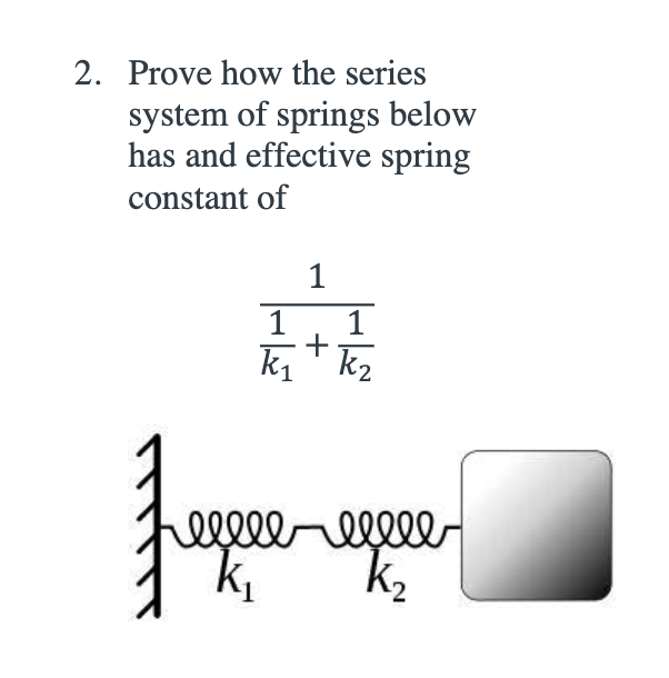 Solved 2. Prove how the series system of springs below has | Chegg.com