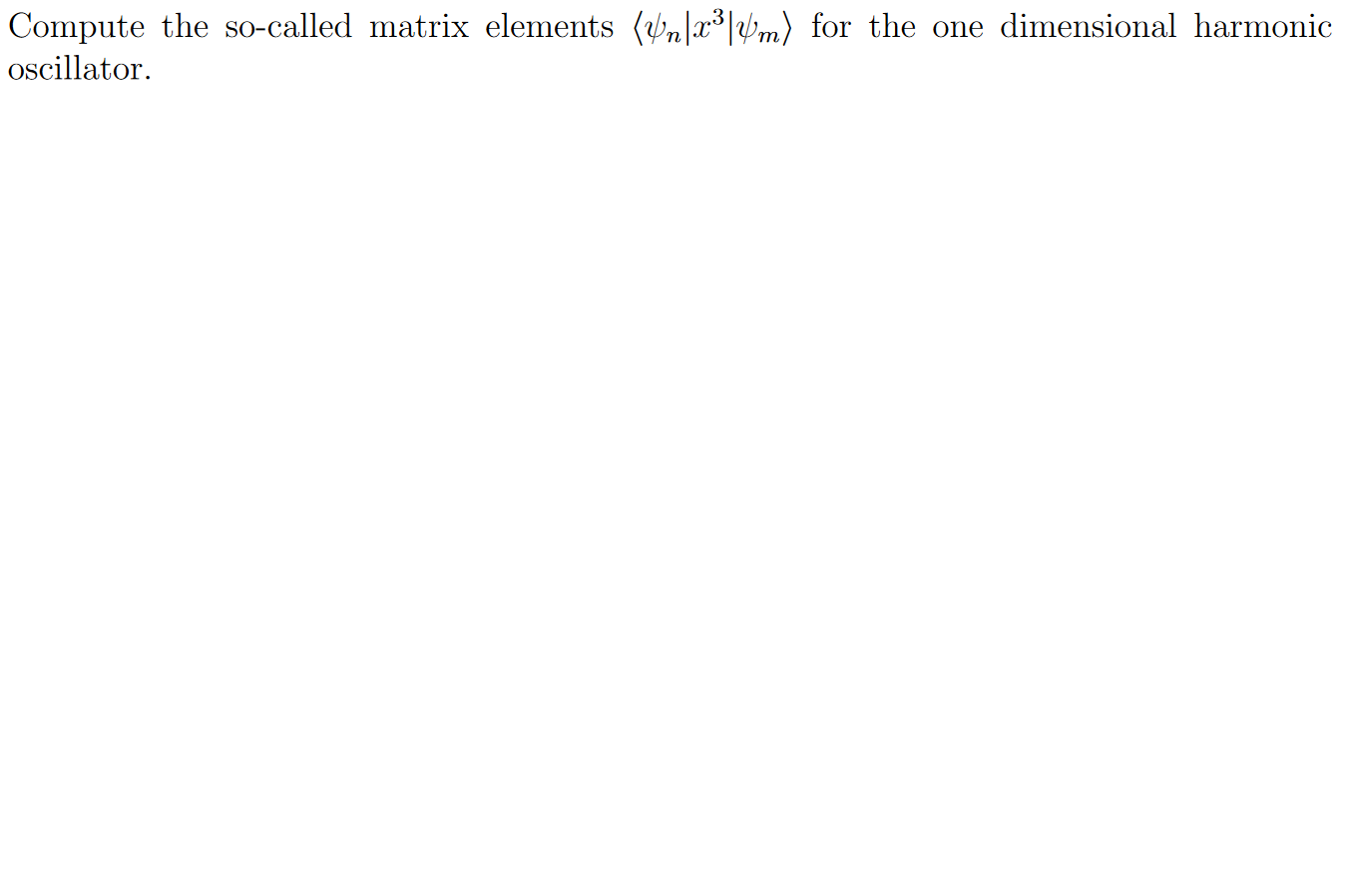 Solved Compute the so-called matrix elements (Un|x3|4m) for | Chegg.com