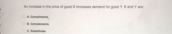 Solved An increase in the price of good X increases demand | Chegg.com