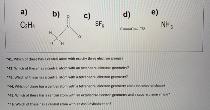 Solved a b c C2H4 e d SF 0 41. Which of these has a Chegg