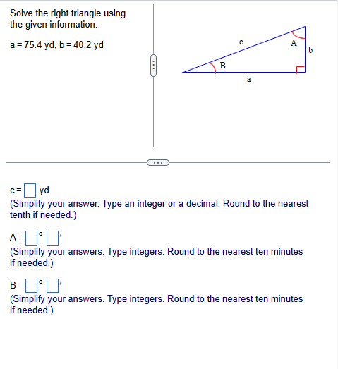 Solved Solve the right triangle using the given | Chegg.com