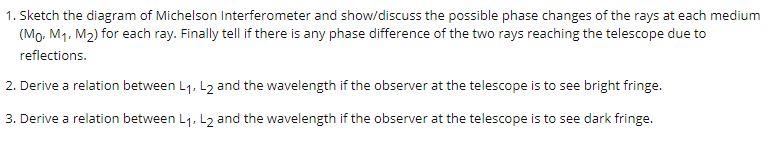 Solved 1. Sketch the diagram of Michelson Interferometer and | Chegg.com