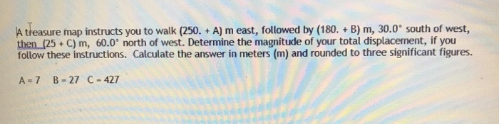 Solved A treasure map instructs you to walk (250. + A) m | Chegg.com