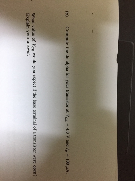 Solved (b) Compute the dc alpha for your transistor at