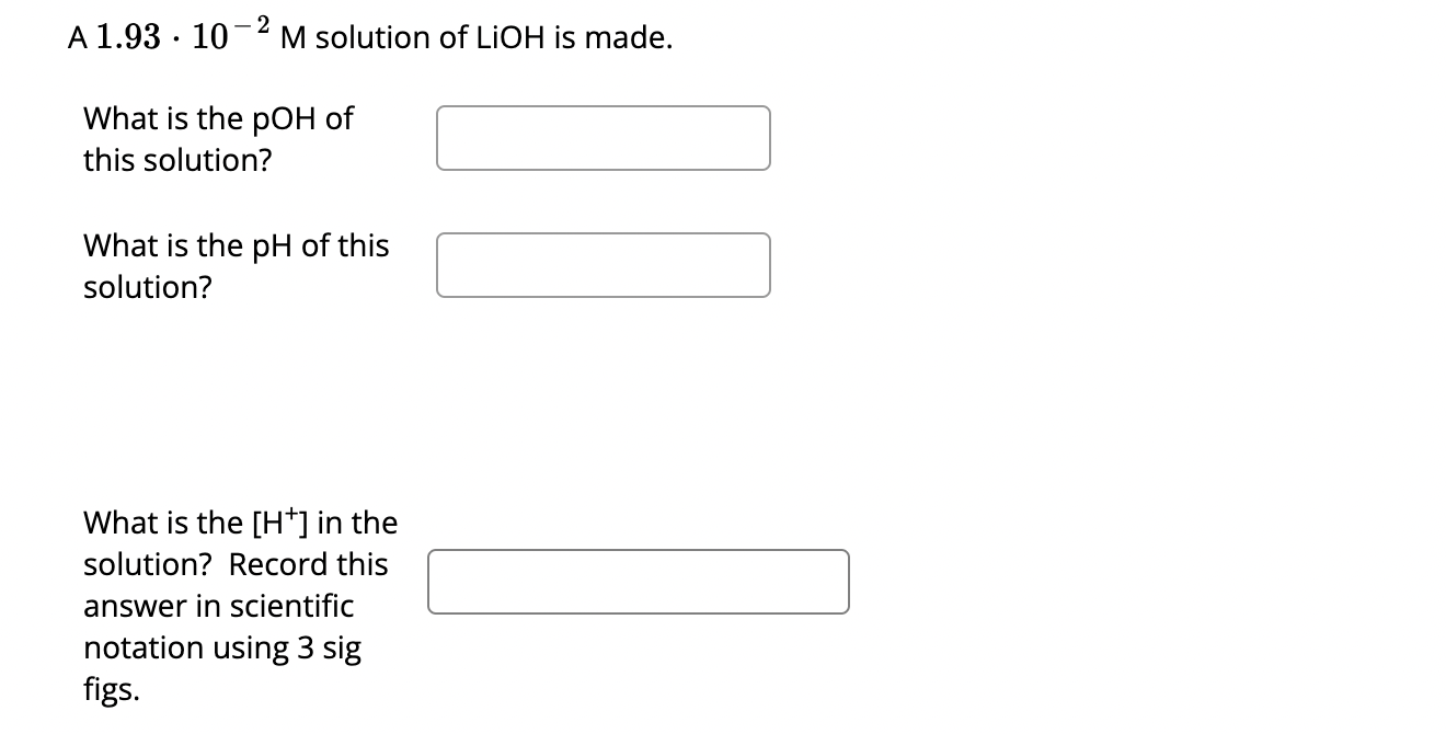Solved A 1.93*10-2M ﻿solution of LiOH is made.What is the | Chegg.com
