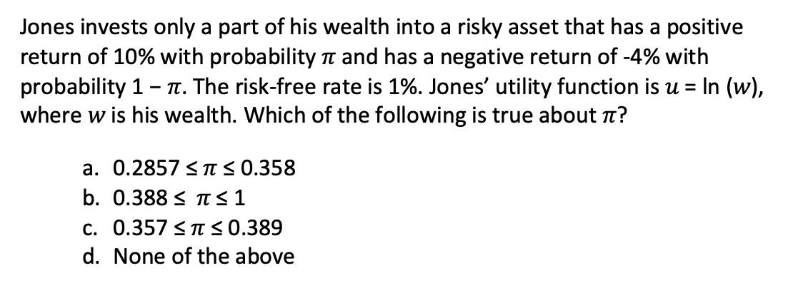 Solved Jones Invests Only A Part Of His Wealth Into A Risky | Chegg.com