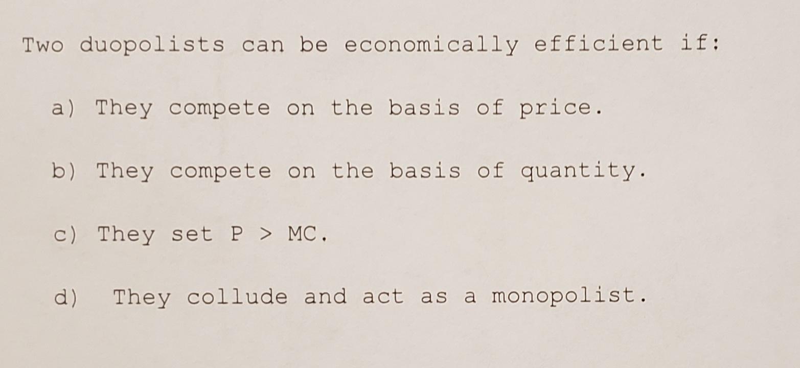 Solved Two Duopolists Can Be Economically Efficient If: A) | Chegg.com