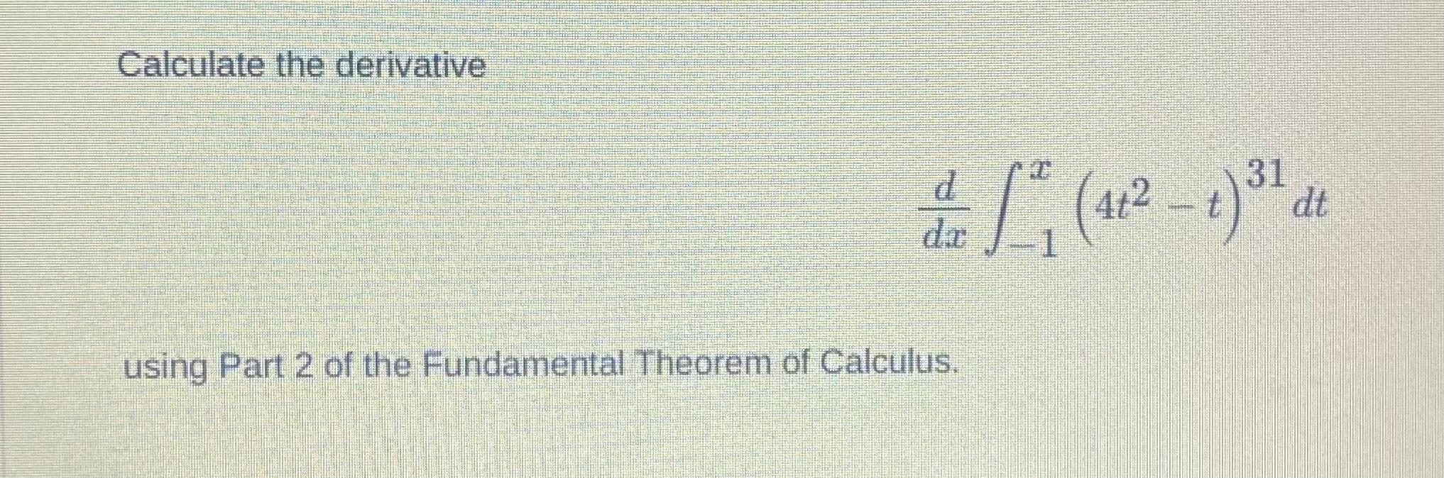 Solved calculate the derivative using part 2 of the | Chegg.com
