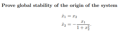 Solved Prove global stability of the origin of the system .] | Chegg.com