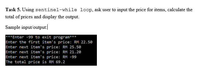 Solved Task 5. Using sentinel-while loop, ask user to input | Chegg.com