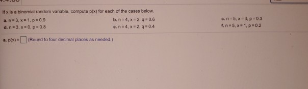 Solved If X Is A Binomial Random Variable Compute P X F Chegg Com