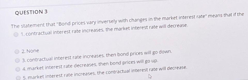 Solved QUESTION 3 The Statement That Bond Prices Vary Chegg