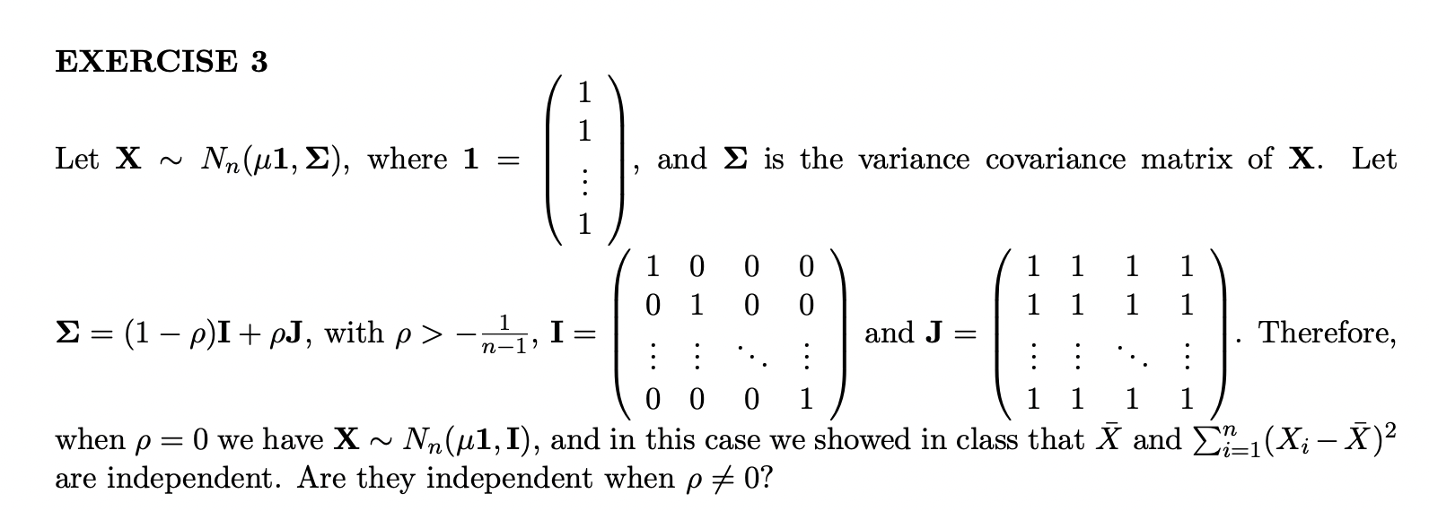 Solved EXERCISE 3 Let X∼Nn(μ1,Σ), where 1=⎝⎛11⋮1⎠⎞, and Σ is | Chegg.com