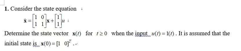 Solved 1. Consider the state equation (1 0 1 i= x + u + 1 | Chegg.com