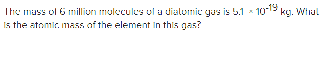 Solved The mass of 6 million molecules of a diatomic gas is | Chegg.com