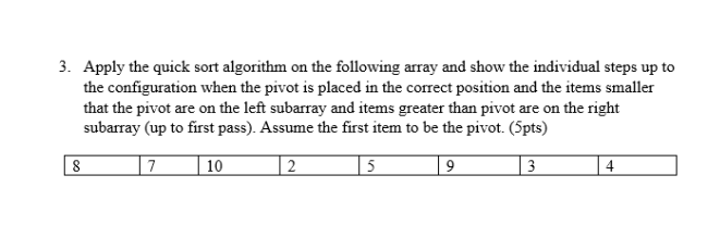 Solved 3. Apply the quick sort algorithm on the following | Chegg.com