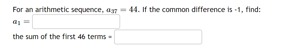 Solved For an arithmetic sequence, a37=44. If the common | Chegg.com