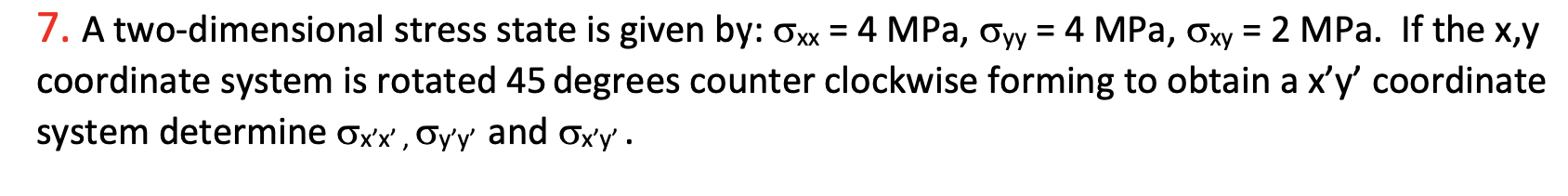 Solved 7. A Two-dimensional Stress State Is Given By: | Chegg.com