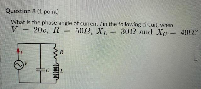 Solved Question 8 (1 point) What is the phase angle of | Chegg.com