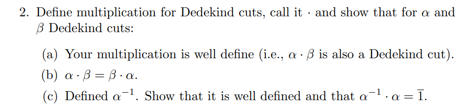 Solved 2. Define Multiplication For Dedekind Cuts, Call It · | Chegg.com