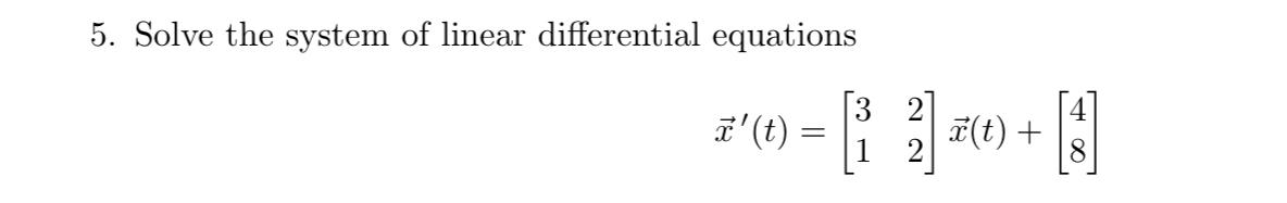 Solved 5. Solve the system of linear differential equations | Chegg.com