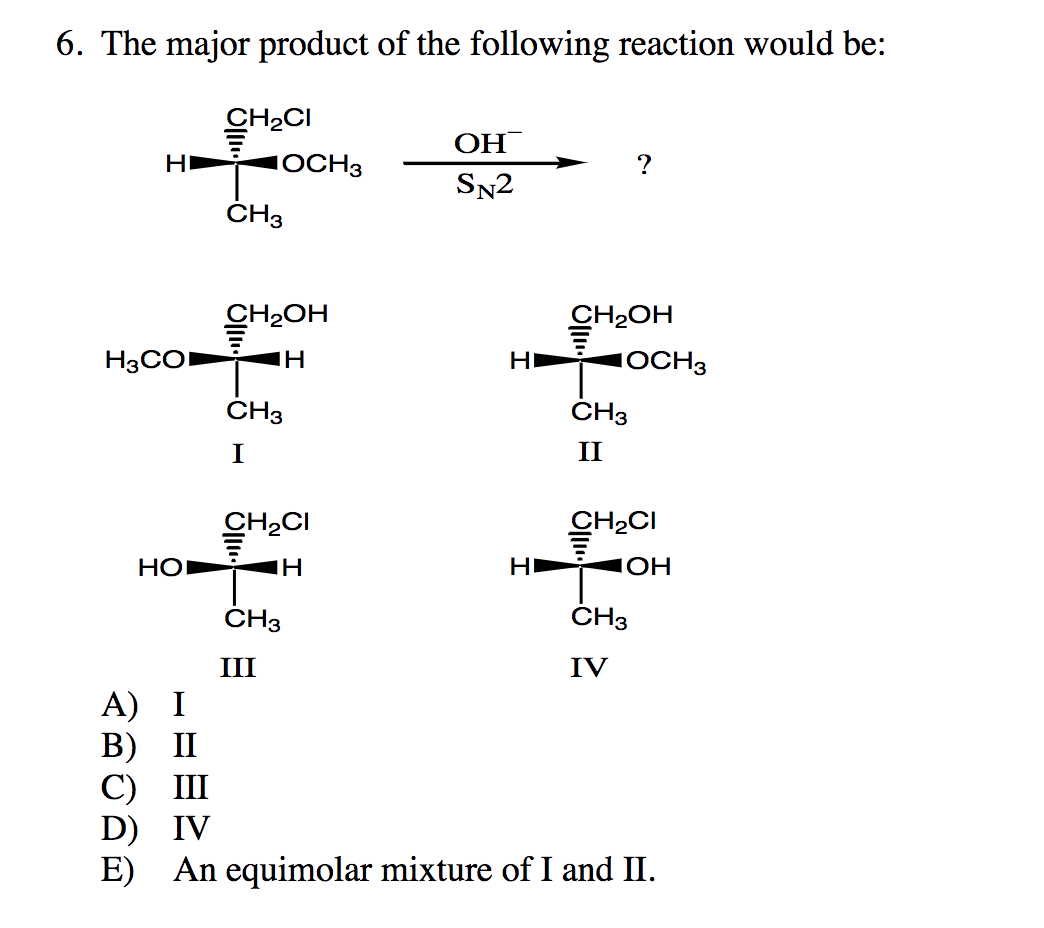 Solved 6. The major product of the following reaction would | Chegg.com