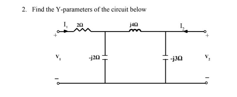 Solved 2. Find the Y-parameters of the circuit below I, 20 | Chegg.com
