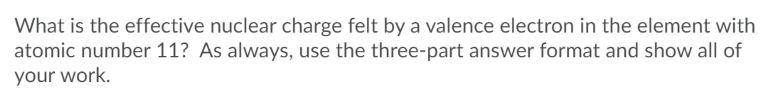 Solved What is the effective nuclear charge felt by a | Chegg.com