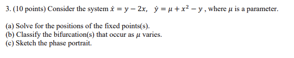 Solved 3. (10 points) Consider the system x˙=y−2x,y˙=μ+x2−y, | Chegg.com