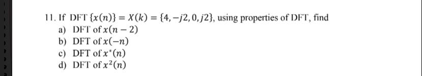 Solved 11 If Dft Xn Xk 4−j20j2 Using Properties 8392