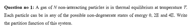 Solved Question No 1: A Gas Of N Non-interacting Particles | Chegg.com