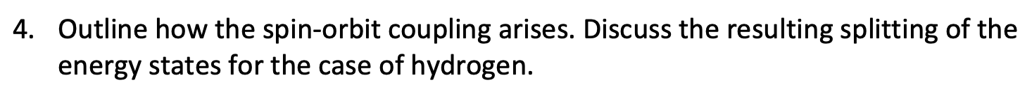 Solved 4. Outline how the spin-orbit coupling arises. | Chegg.com