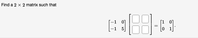 Solved Find a 2×2 matrix such that [−1−105][]=[1001]Let A be | Chegg.com