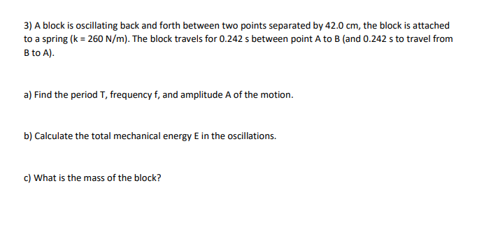 Solved 3) A block is oscillating back and forth between two | Chegg.com