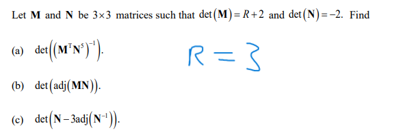 Solved Let M and N be 3×3 matrices such that det(M)=R+2 and | Chegg.com