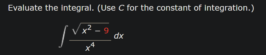 Solved by an EXPERT C ﻿for the constant of ﻿integration.∫﻿﻿x2-92x4dx ...