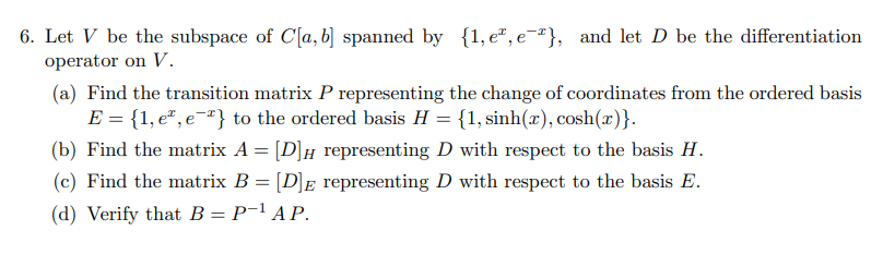 Solved 6. Let V be the subspace of C[a,b] spanned by {1,e