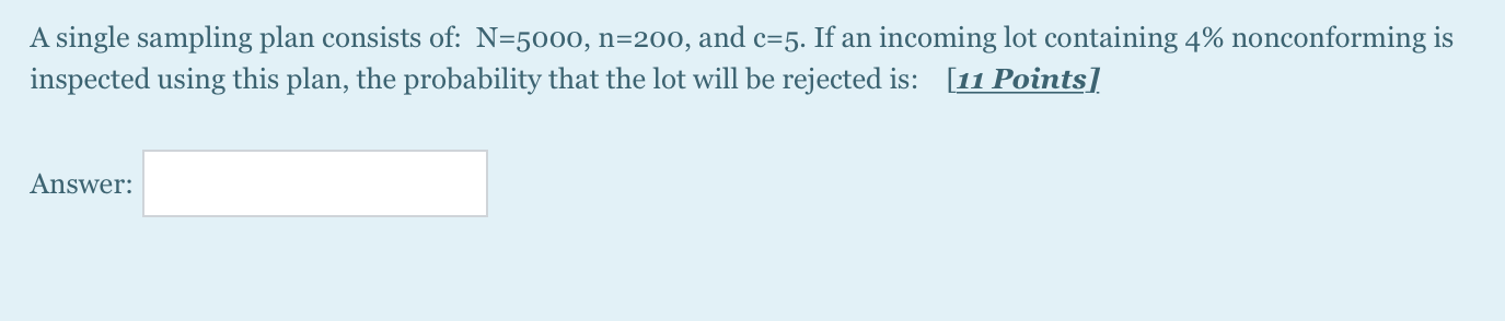 Solved A single sampling plan consists of: N=5000, n=200, | Chegg.com