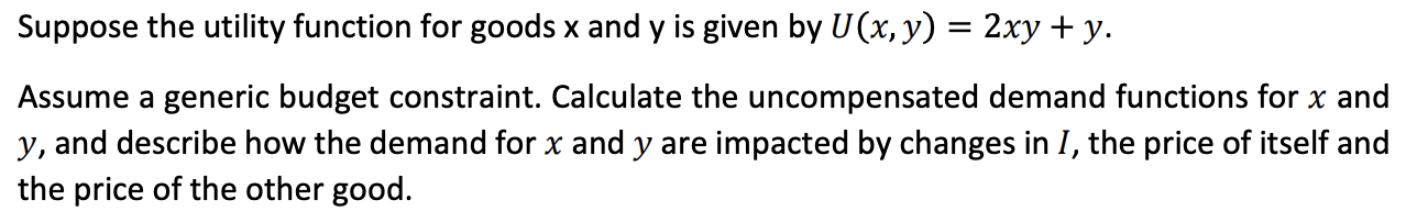 Solved Suppose the utility function for goods x and y is | Chegg.com