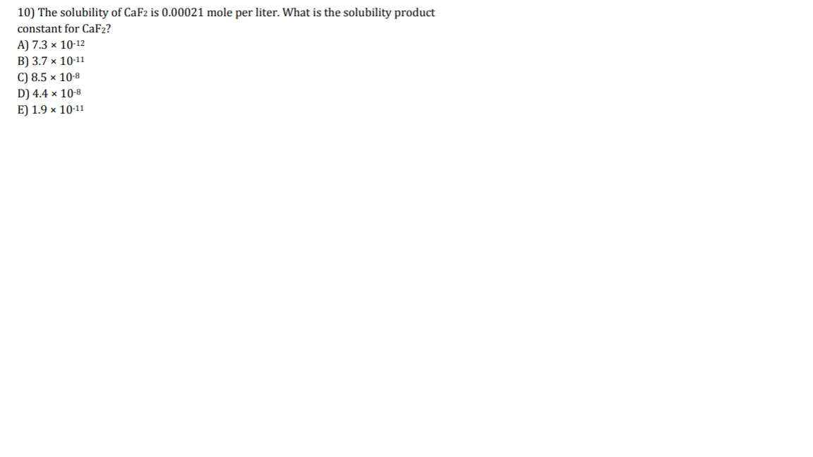 Solved 10) The solubility of CaF2 is 0.00021 mole per liter. | Chegg.com