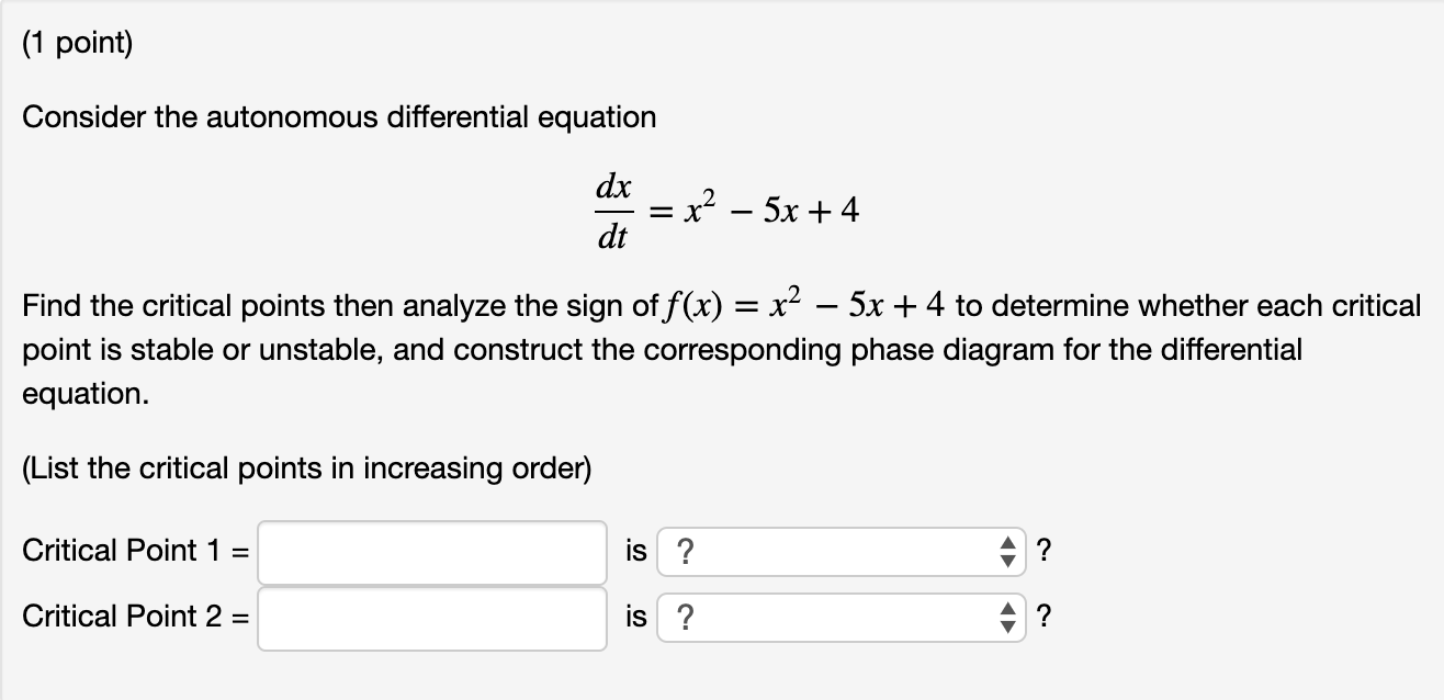 Solved (1 point) Consider the autonomous differential