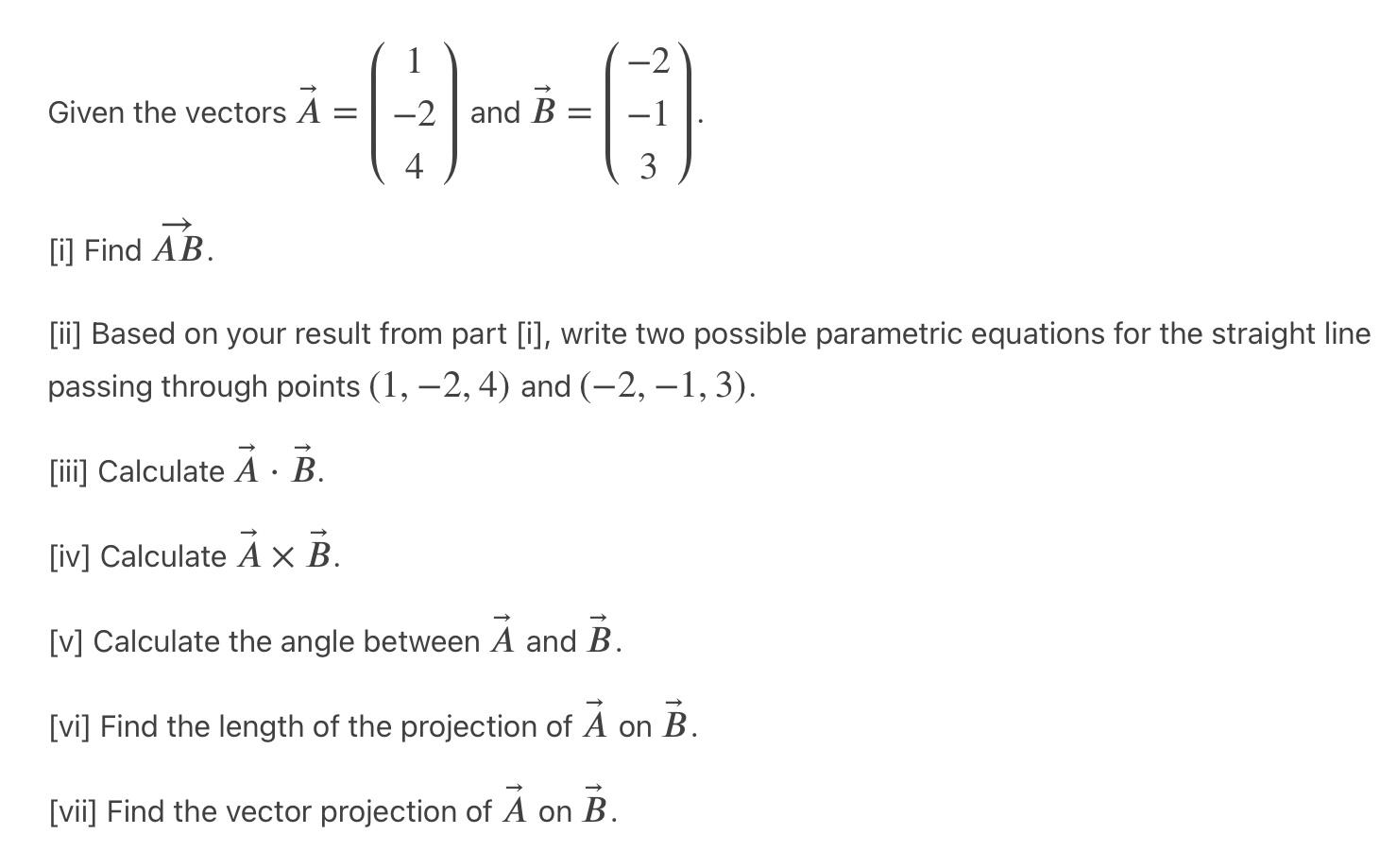 Solved Given the vectors [i] Find AB. À = 1 -2 and B 4 - - | Chegg.com