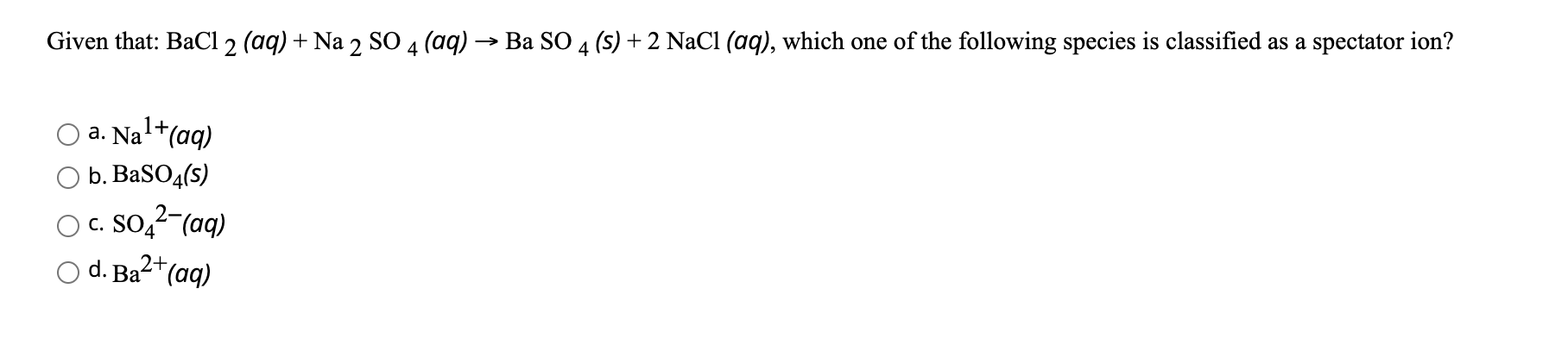 Solved Given that: BaCl 2 (aq) + Na 2 SO 4 (aq) → Ba SO 4 | Chegg.com