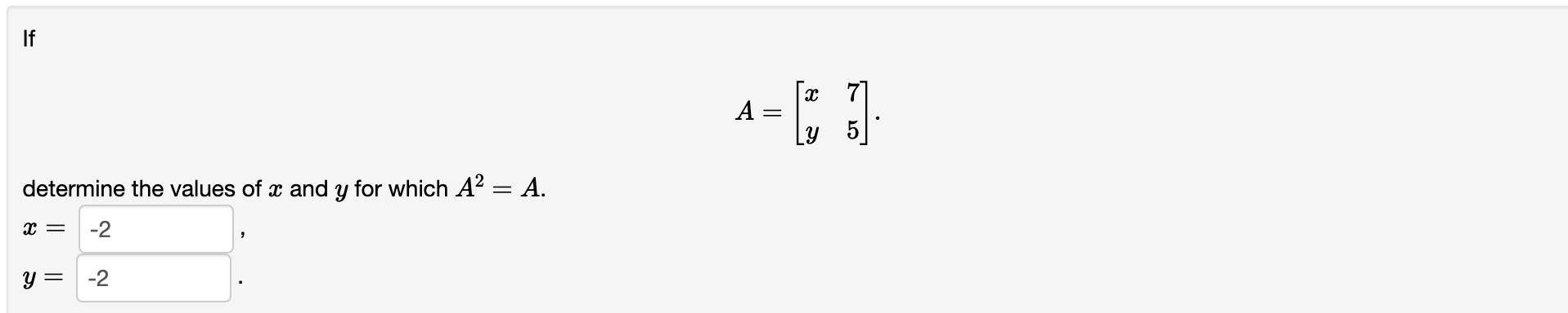 Solved A=[xy75] determine the values of x and y for which | Chegg.com