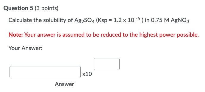 Solved Question 6 (3 points) Calculate the solubility of | Chegg.com
