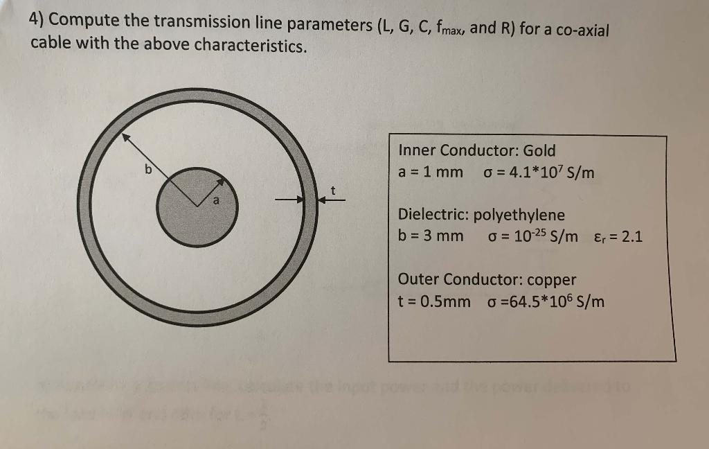 Solved 4) Compute the transmission line parameters (L,G, C, | Chegg.com