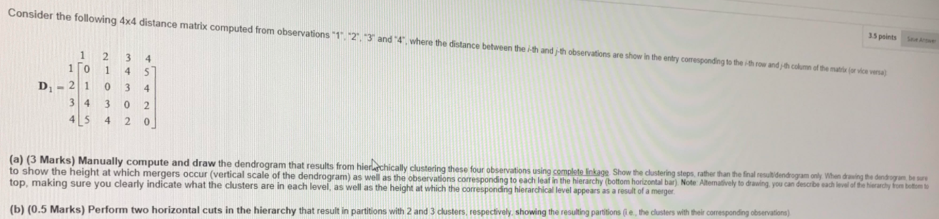 Solved Consider the following 4x4 distance matrix computed | Chegg.com