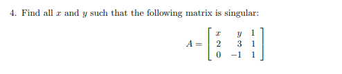 Solved 4. Find all x and y such that the following matrix is | Chegg.com